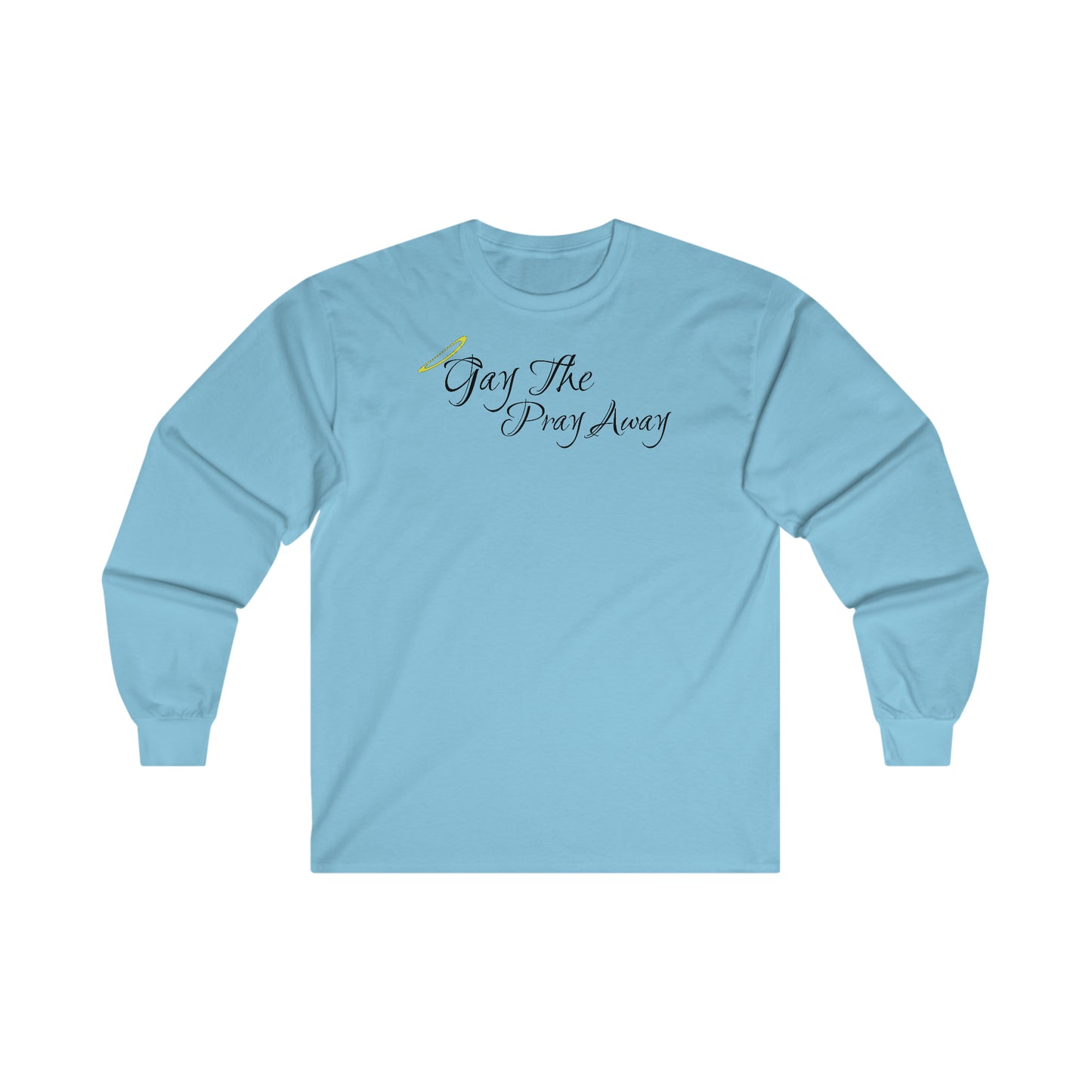 Gay The Pray Away - Long Sleeve Tee