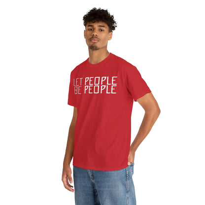 Let People Be People - T-Shirt