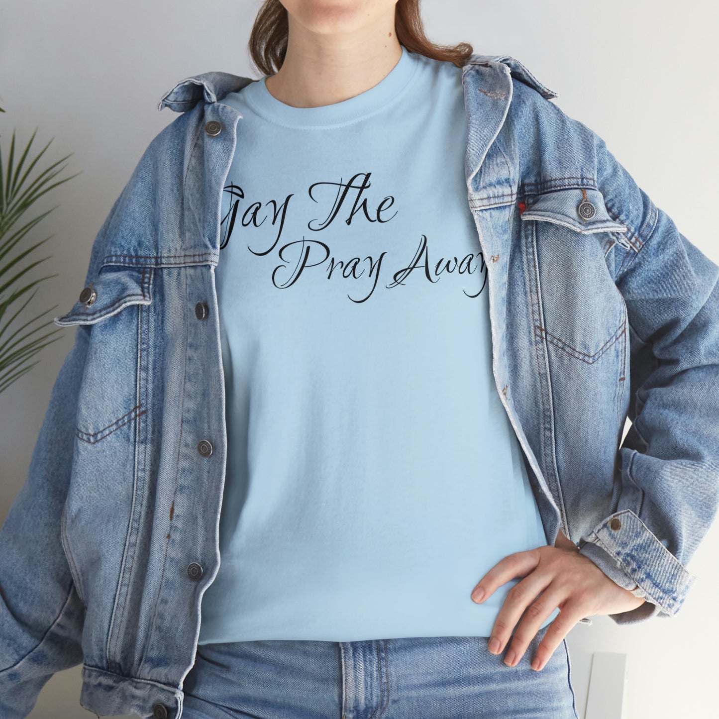 Gay The Pray Away T-Shirt