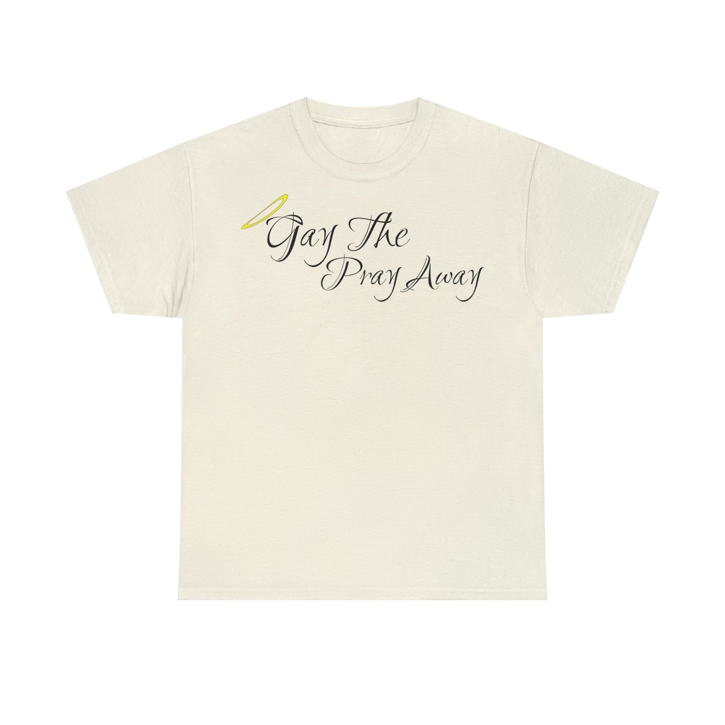 Gay The Pray Away T-Shirt