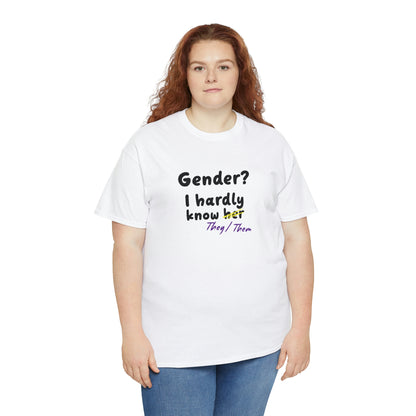 Gender? I Hardly Know They/Them T-shirt