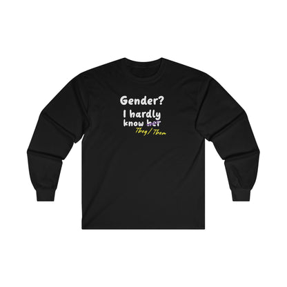 Gender? I Hardly Know They/Them - Long Sleeve Tee