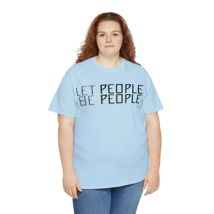 Let People Be People - T-Shirt