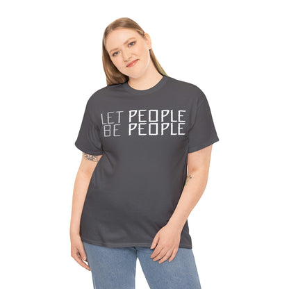 Let People Be People - T-Shirt