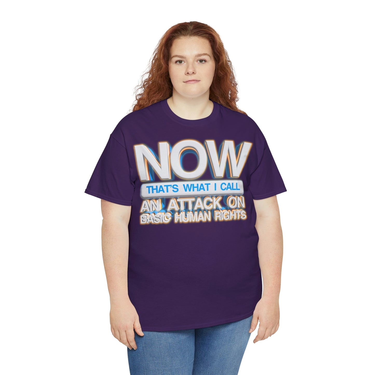 Now That's What I Call an Attack on Basic Human Rights T-shirt