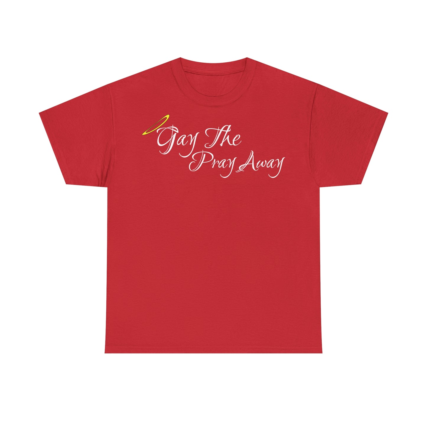 Gay The Pray Away T-Shirt