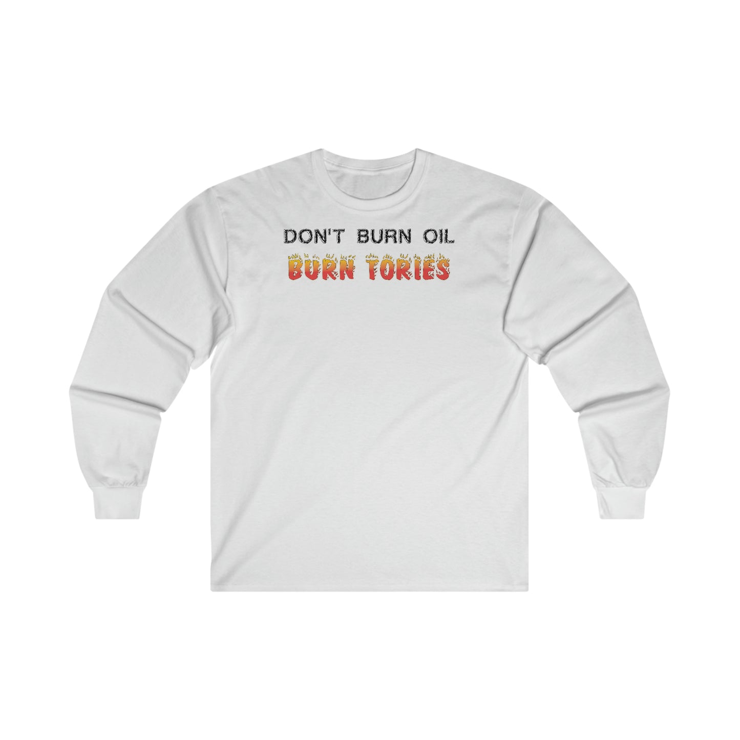 Don't Burn Oil - Long Sleeve Tee