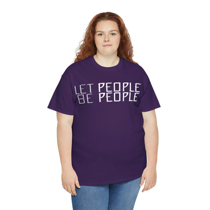 Let People Be People - T-Shirt