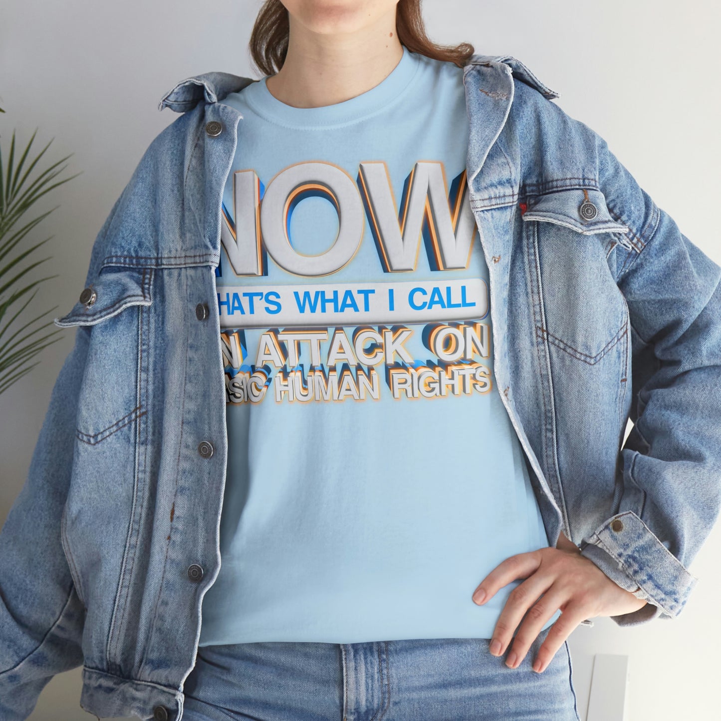 Now That's What I Call an Attack on Basic Human Rights T-shirt