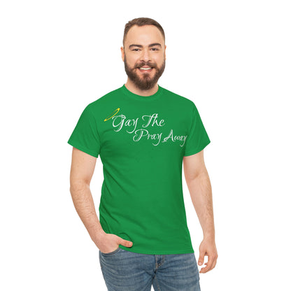 Gay The Pray Away T-Shirt