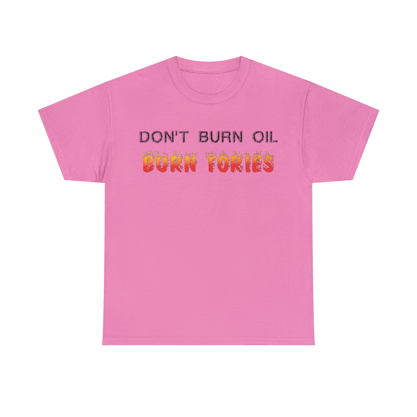 Don't Burn Oil T-Shirt