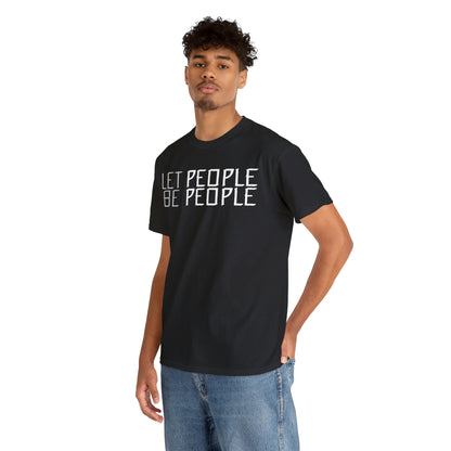 Let People Be People - T-Shirt