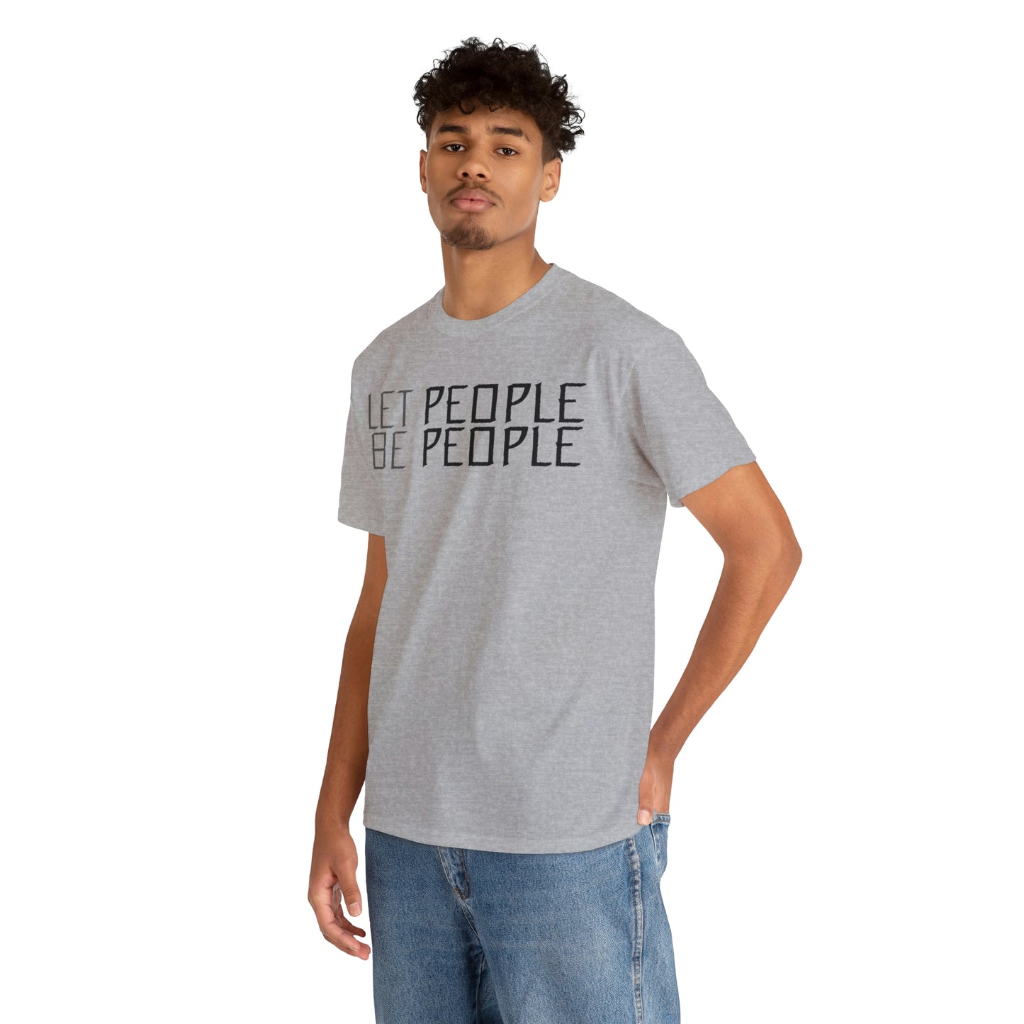 Let People Be People - T-Shirt