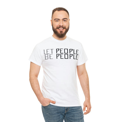 Let People Be People - T-Shirt