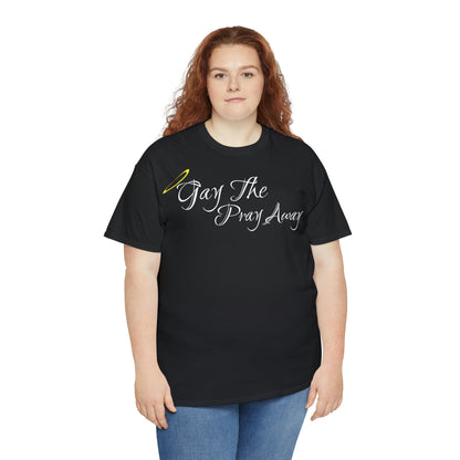 Gay The Pray Away T-Shirt