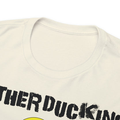 MotherDucking Bad Ass T-Shirt