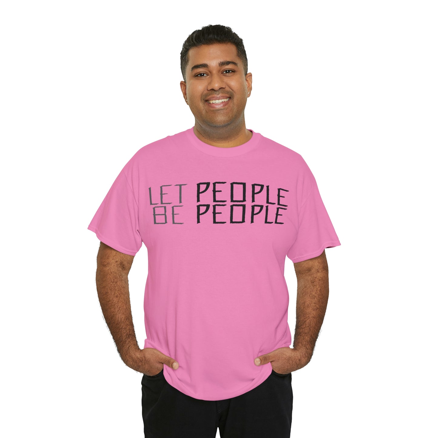 Let People Be People - T-Shirt