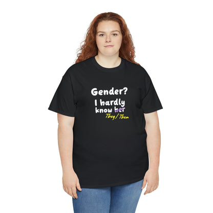 Gender? I Hardly Know They/Them T-shirt