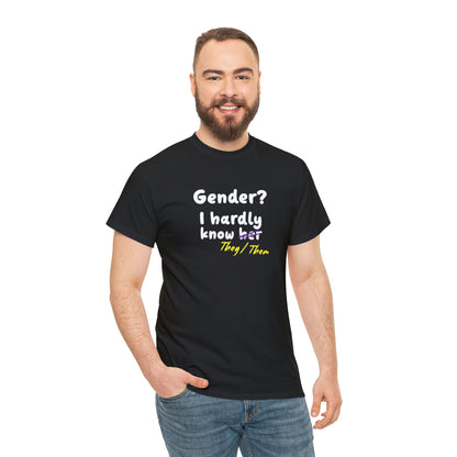 Gender? I Hardly Know They/Them T-shirt