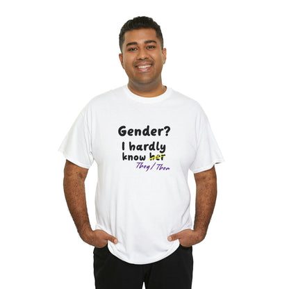 Gender? I Hardly Know They/Them T-shirt