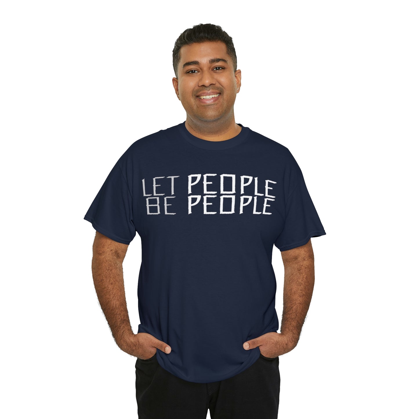 Let People Be People - T-Shirt