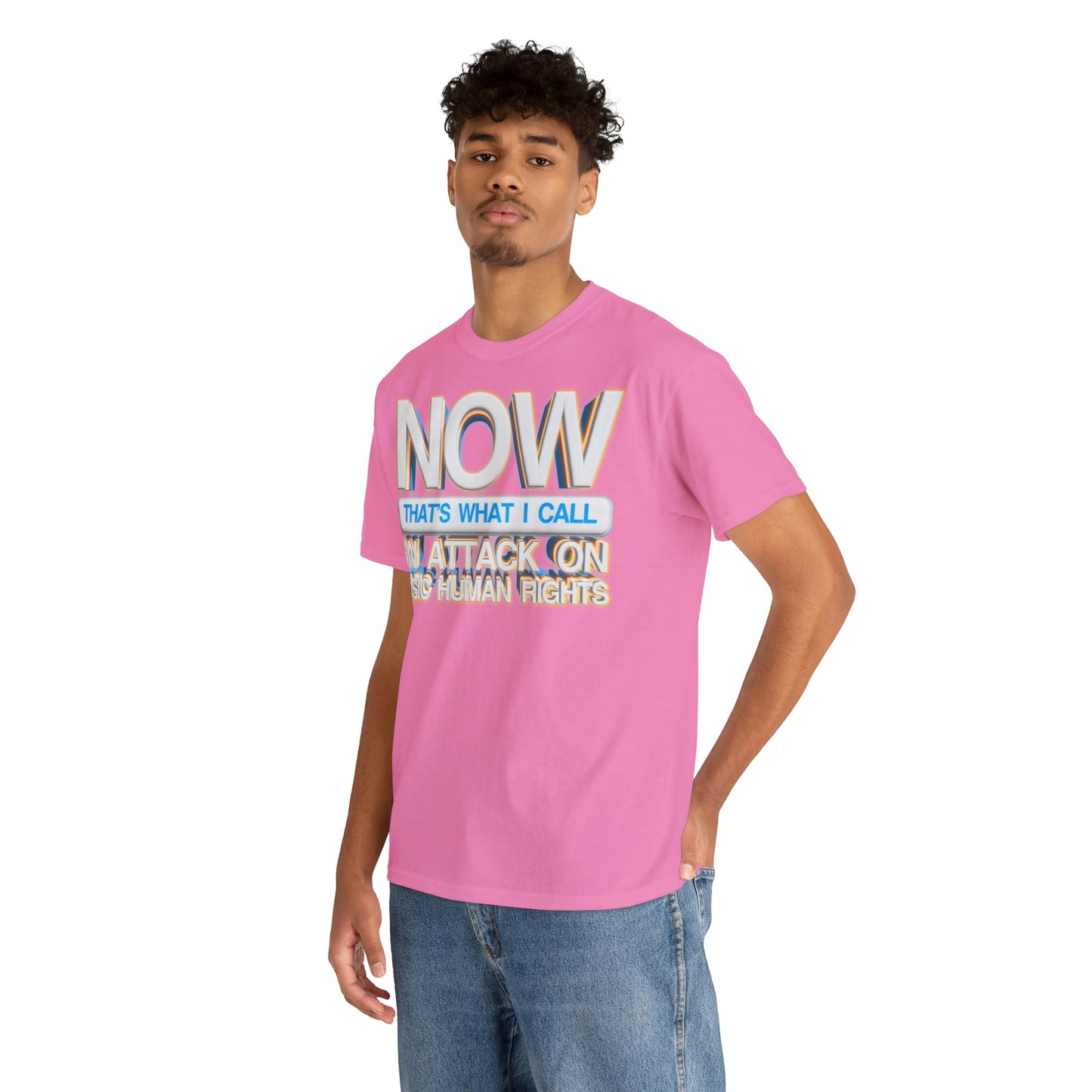 Now That's What I Call an Attack on Basic Human Rights T-shirt