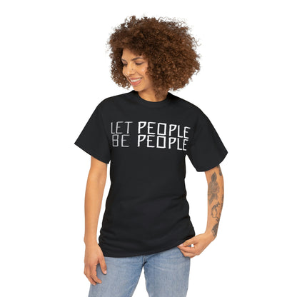 Let People Be People - T-Shirt