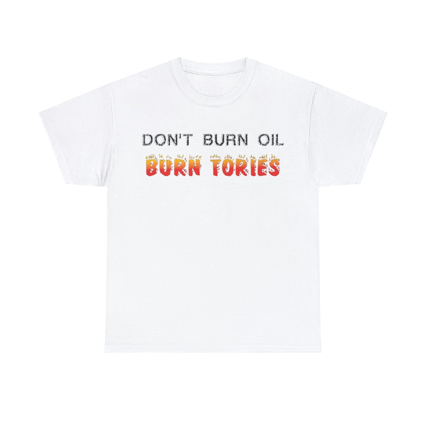 Don't Burn Oil T-Shirt