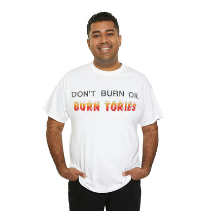 Don't Burn Oil T-Shirt