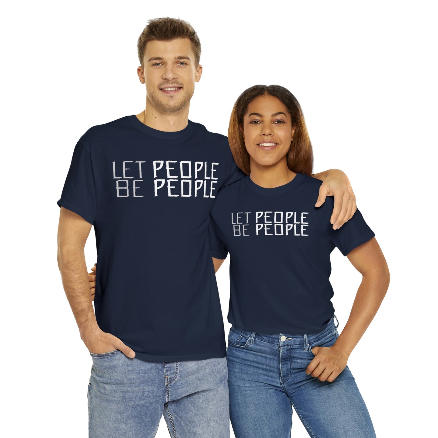 Let People Be People - T-Shirt