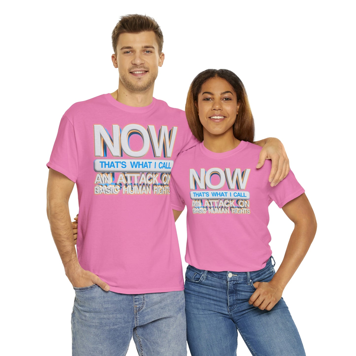 Now That's What I Call an Attack on Basic Human Rights T-shirt