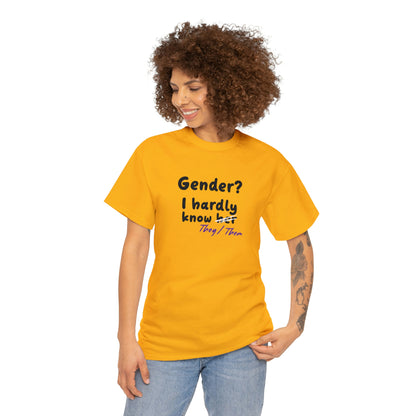 Gender? I Hardly Know They/Them T-shirt