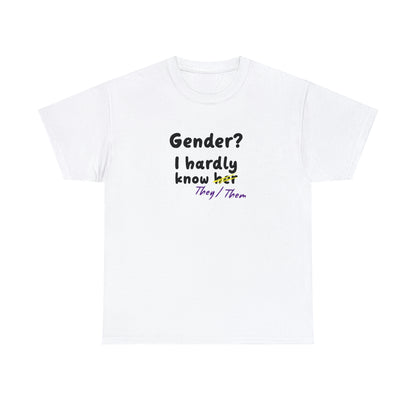 Gender? I Hardly Know They/Them T-shirt