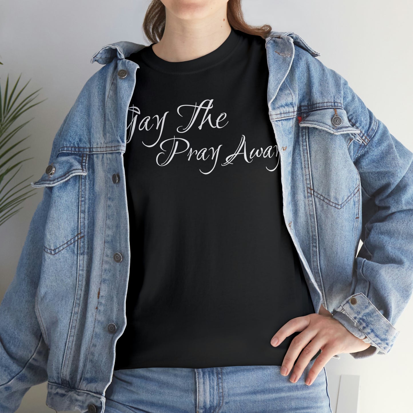 Gay The Pray Away T-Shirt