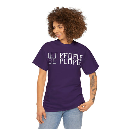 Let People Be People - T-Shirt