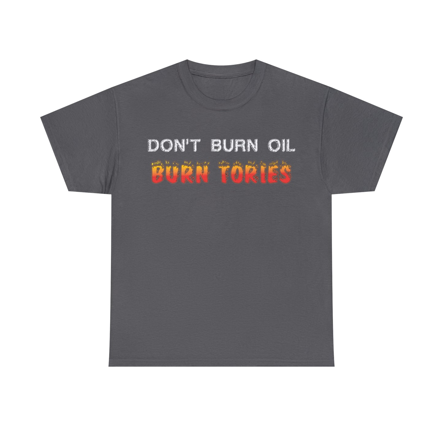 Don't Burn Oil T-Shirt