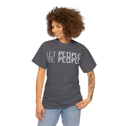 Let People Be People - T-Shirt