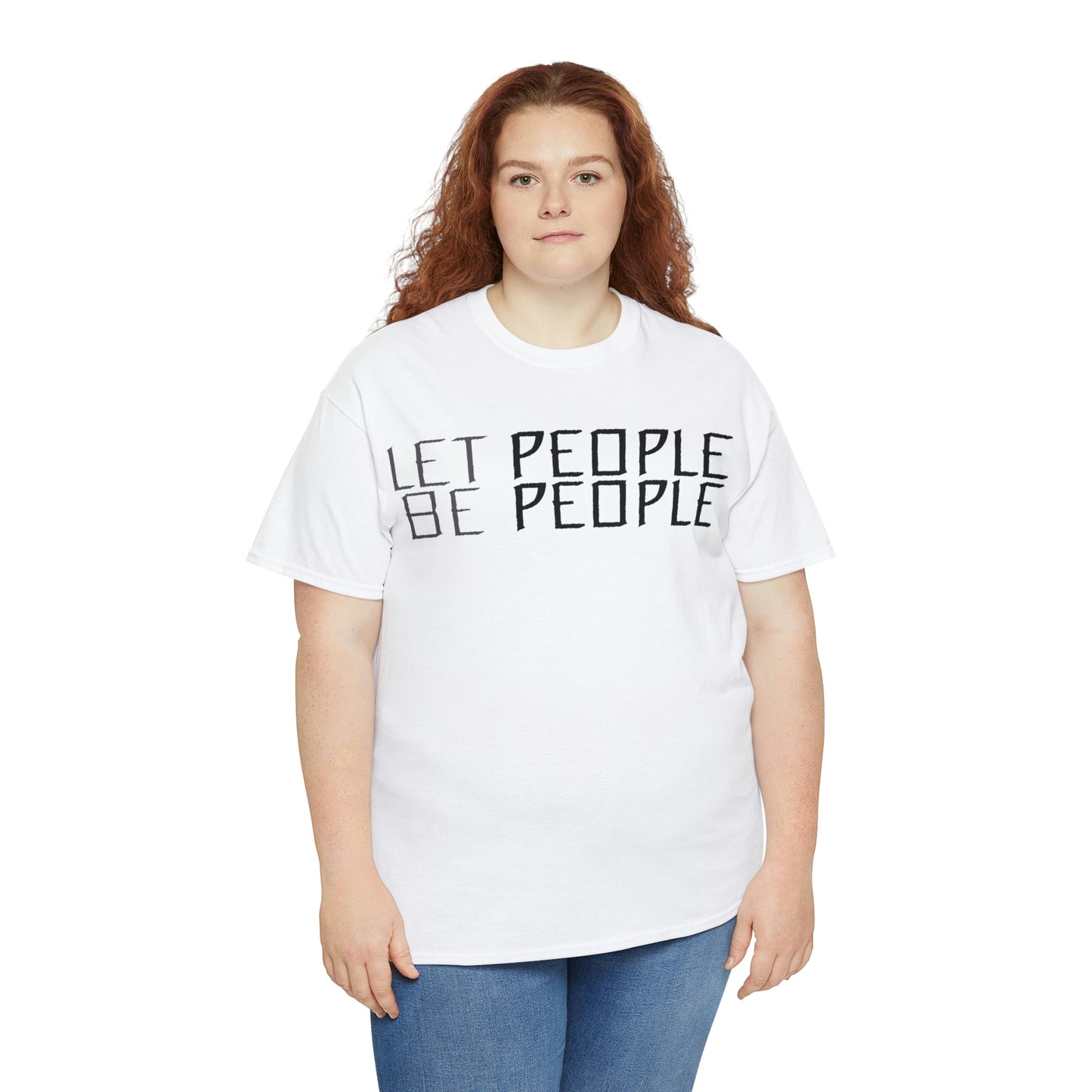 Let People Be People - T-Shirt