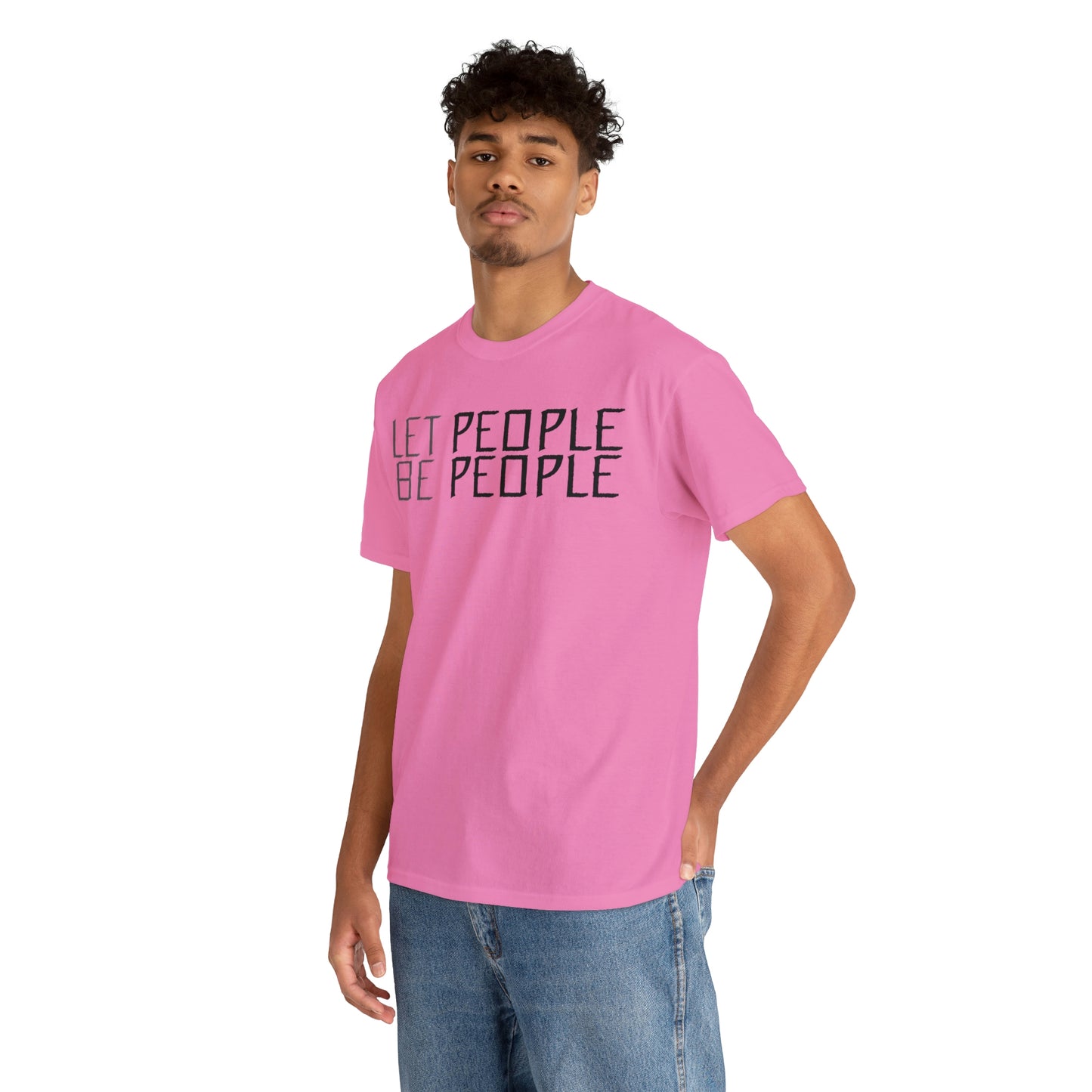 Let People Be People - T-Shirt