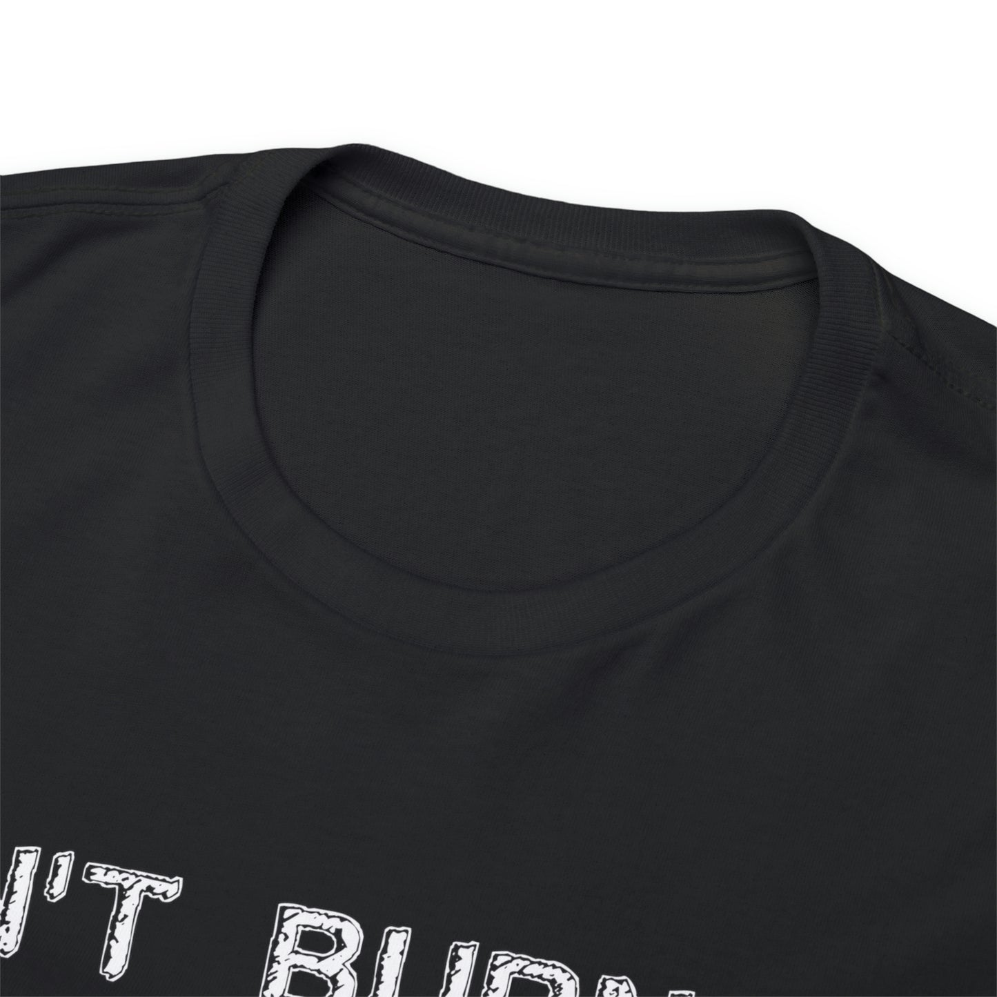 Don't Burn Oil T-Shirt