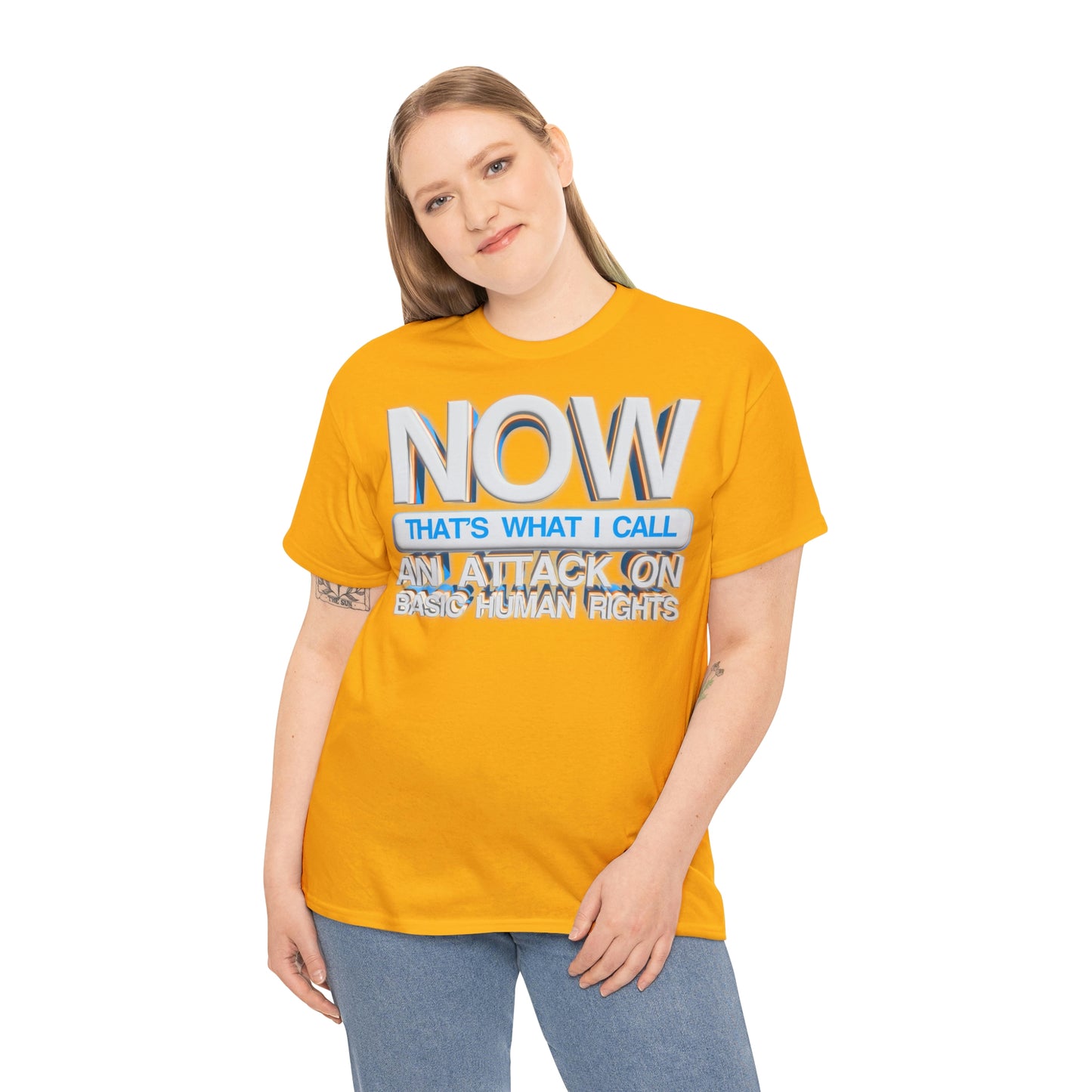 Now That's What I Call an Attack on Basic Human Rights T-shirt