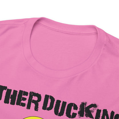 MotherDucking Bad Ass T-Shirt