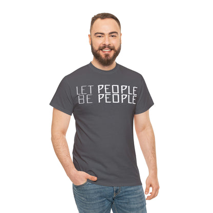 Let People Be People - T-Shirt