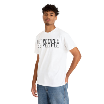 Let People Be People - T-Shirt