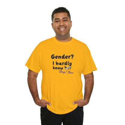 Gender? I Hardly Know They/Them T-shirt