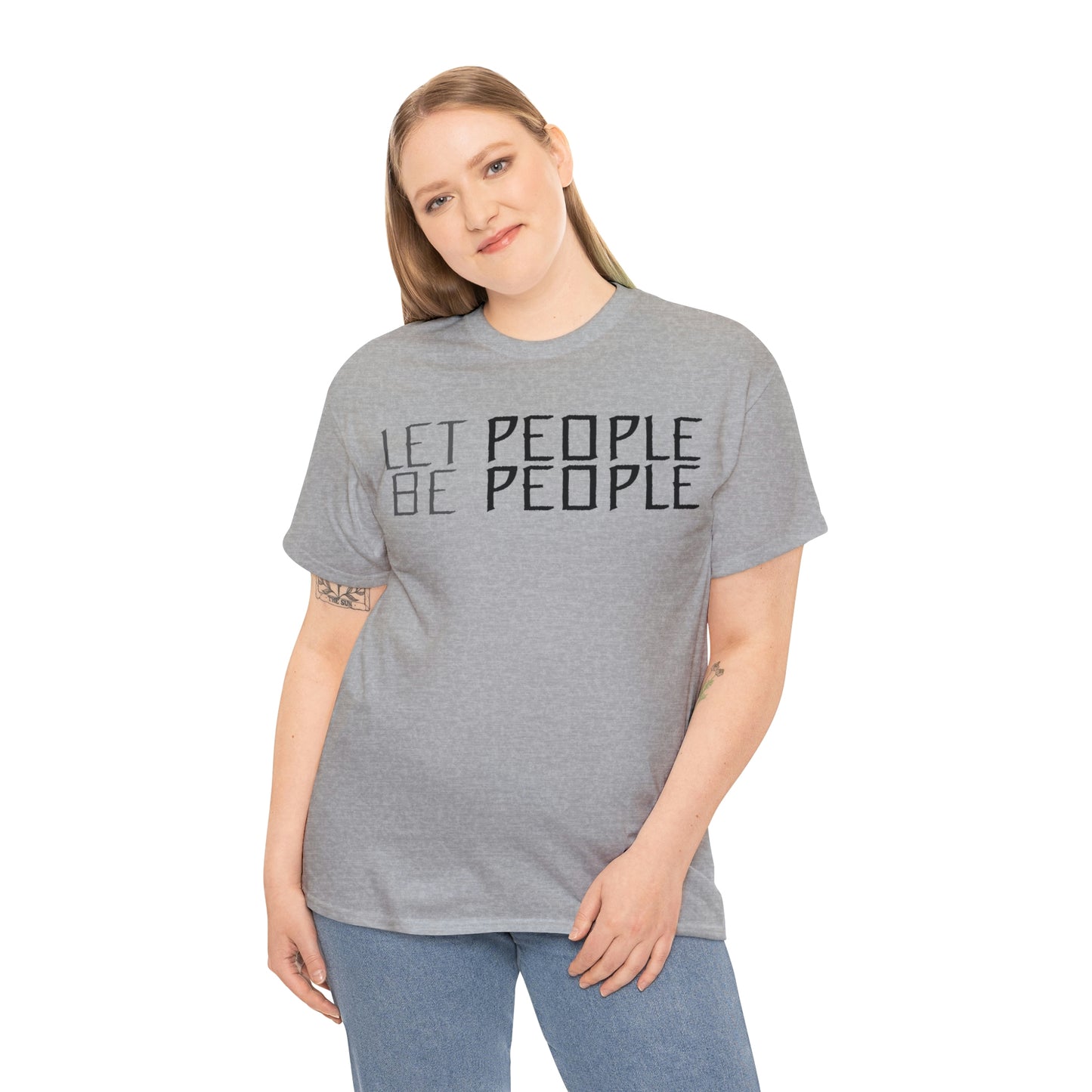 Let People Be People - T-Shirt