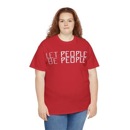 Let People Be People - T-Shirt