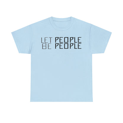 Let People Be People - T-Shirt