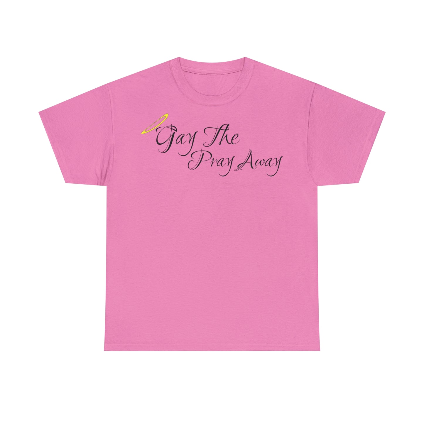 Gay The Pray Away T-Shirt