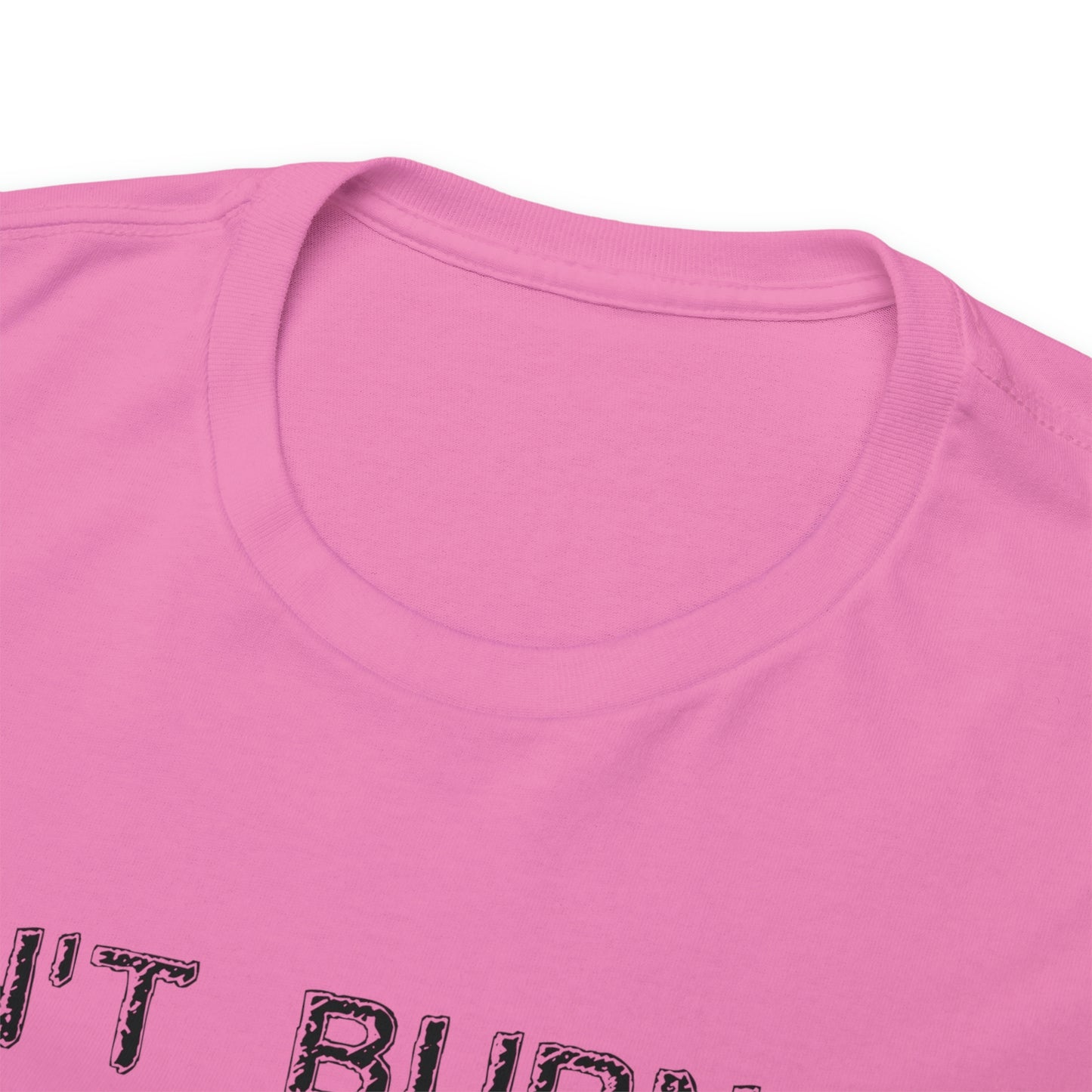 Don't Burn Oil T-Shirt